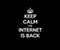 Keep Calm The Internet Is Back